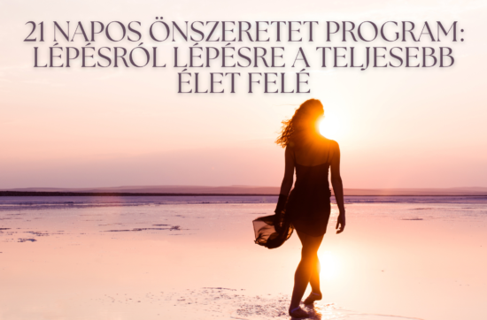 21 napos önszeretet program: Lépésről lépésre a teljesebb élet felé